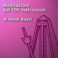 Meditazioni sui 100 metronomi di Ilenia Buzzi