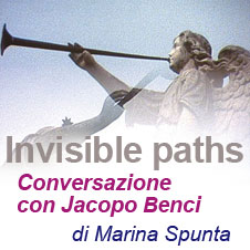 Invisible paths - conversazione con Jacopo Benci di Marina Spunta